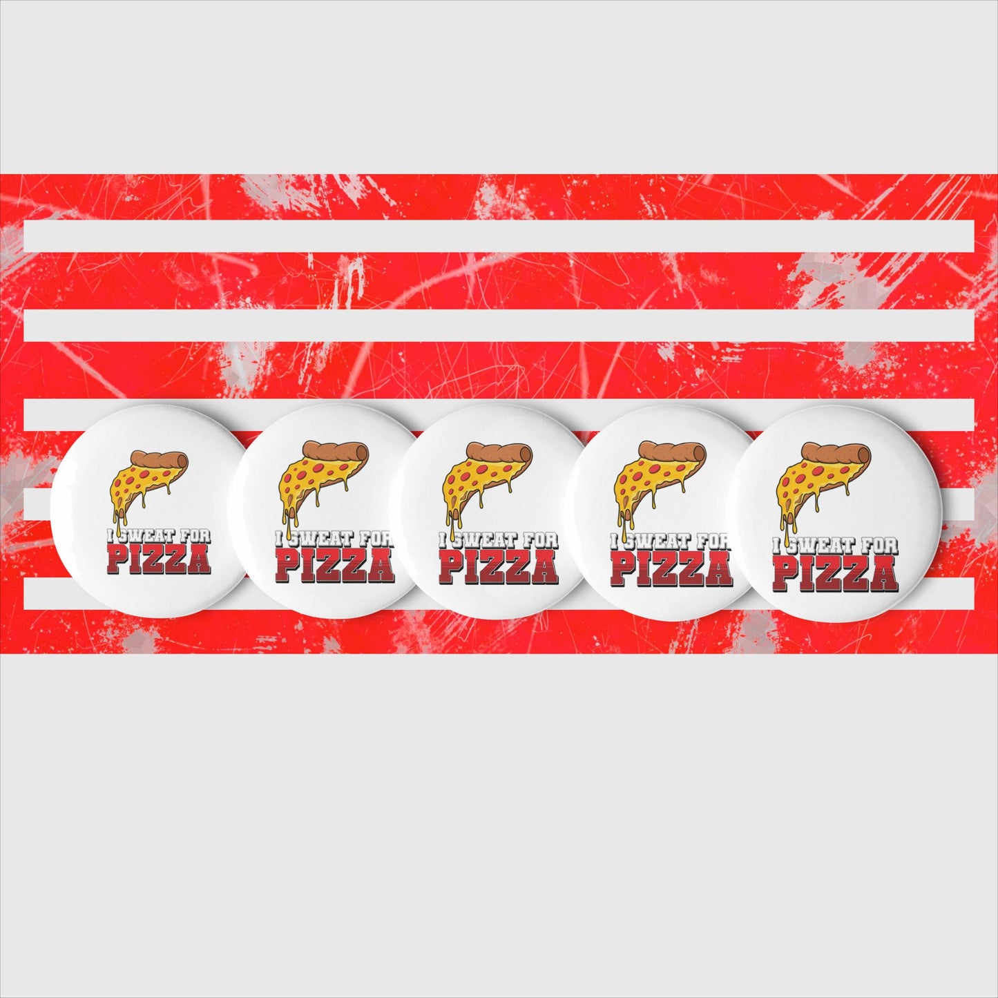 "I Sweat for Pizza" ™ Set of pin buttons