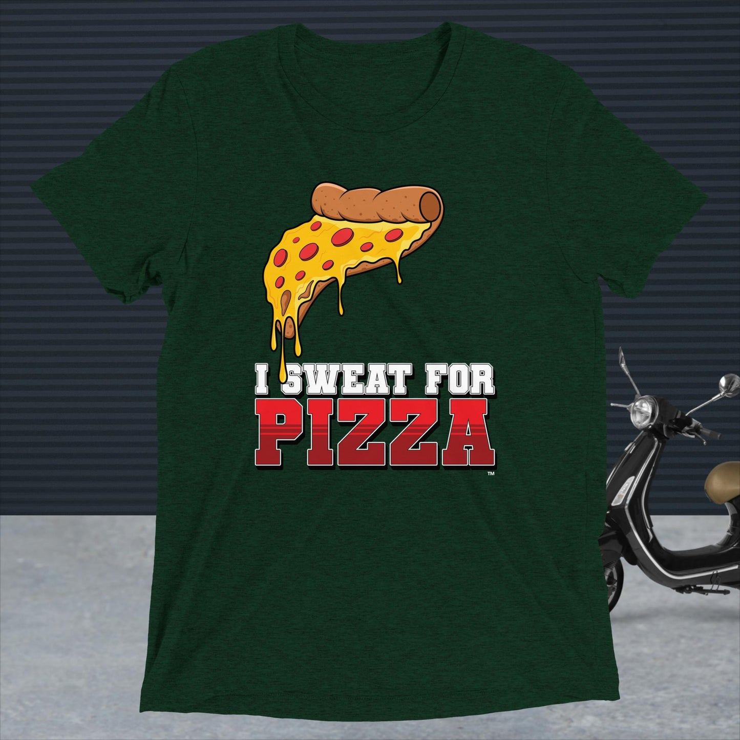 "I Sweat for Pizza" ™