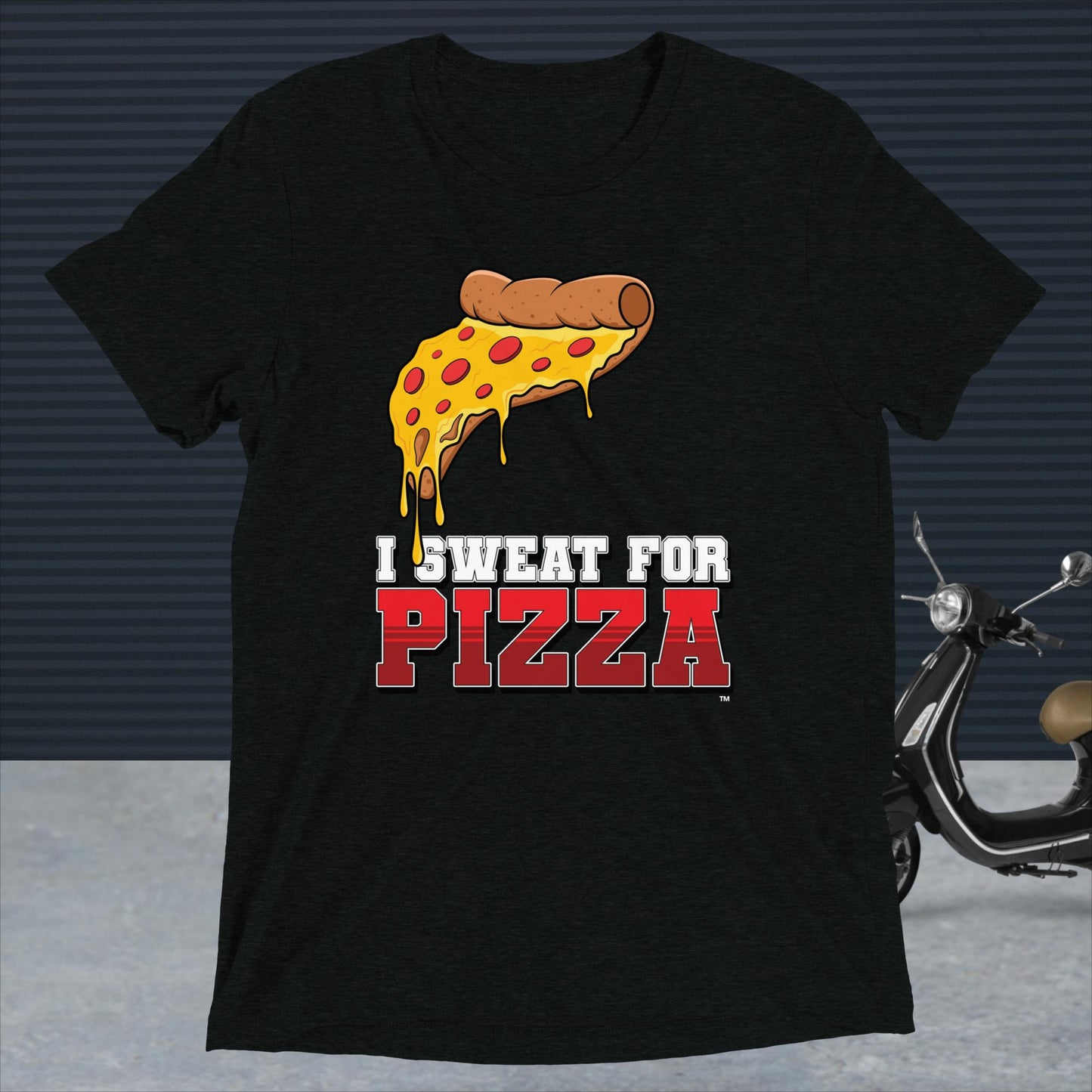 "I Sweat for Pizza" ™