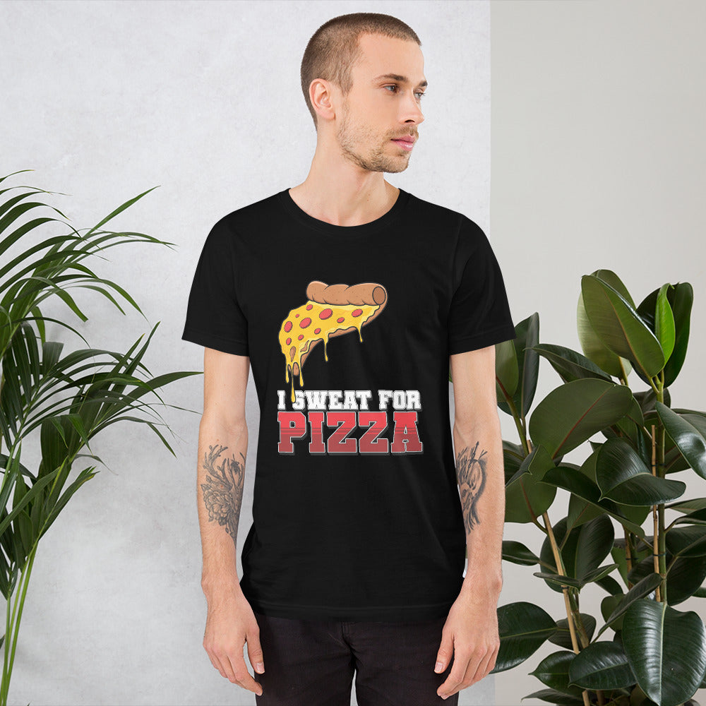 "I Sweat for Pizza" it's a lifestyle! Unisex t-shirt